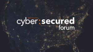  Cyber:Secured Forum