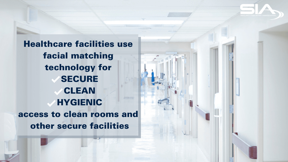 During and post-COVID-19, there is considerable opportunity to use facial matching technology for access control to help ensure security and safety. Many hospitals have already implemented facial recognition to eliminate the need for front-line health care workers to swipe badges or type in codes to verify their credentials. Reducing contact with potentially contaminated surfaces is key when staff must be on high alert around the spread of germs and disease. Such technologies also can perform dual security and hygienic functions in more common settings as well, providing touchless access to virtually any workspace.