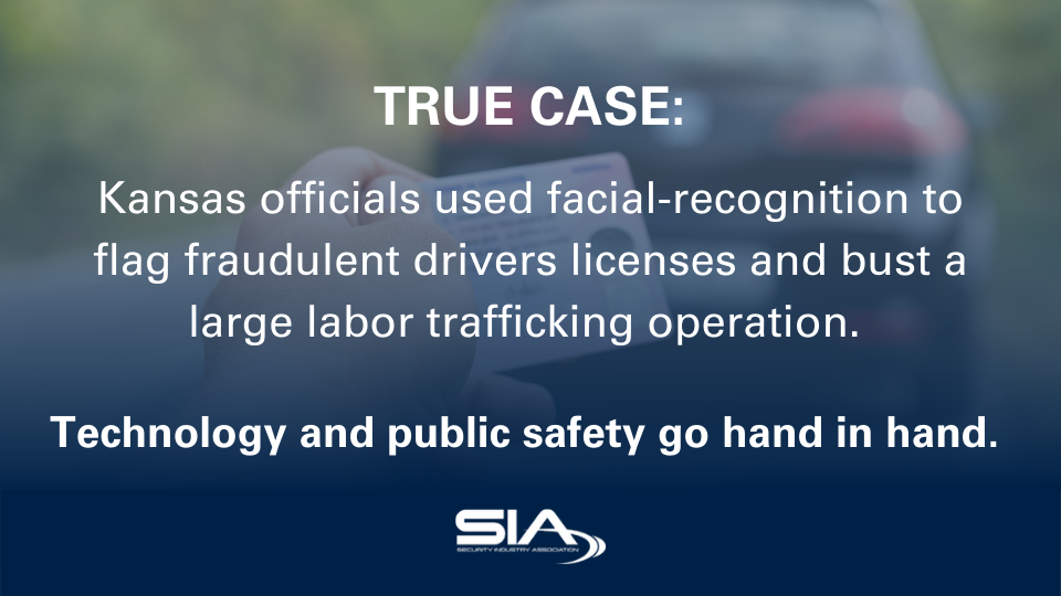 Kansas officials used facial recognition to flag fraudulent driver's licenses and bust a large labor trafficking operation. Technology and public safety go hand in hand.