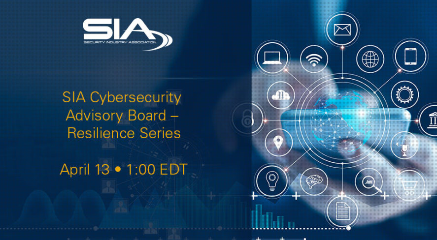 SIA Cybersecurity Advisory Board – Resilience Series