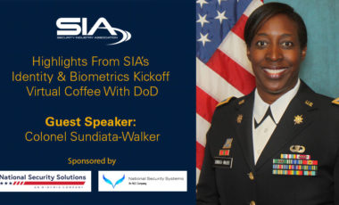 Highlights From SIA's Identity & Biometrics Kickoff Virtual Coffee With DOD, Guest Speaker: Colonel Sundiata-Walker, Sponsored by IDEMIA National Security Solutions & NEC National Security Systems