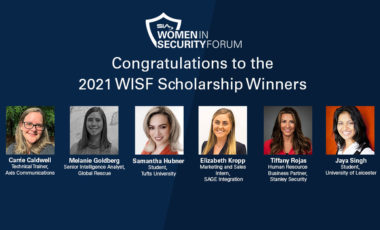 Congratulations to the 2021 SIA Women in Security Forum Scholarship Winners: Carrie Caldwell, technical trainer, Axis Communications; Melanie Goldberg, senior intelligence analyst, Global Rescue; Samantha Hubner, student, Tufts University; Elizabeth Kropp, marketing and sales intern, SAGE Integration; Tiffany Rojas, human resource business partner, Stanley Security; Jaya Singh, student, University of Leicester