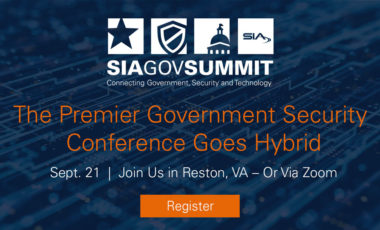 SIA GovSummit: The Premier Government Security Conference Goes Hybrid! Sept. 21, Join us in Reston, Virginia, or via Zoom