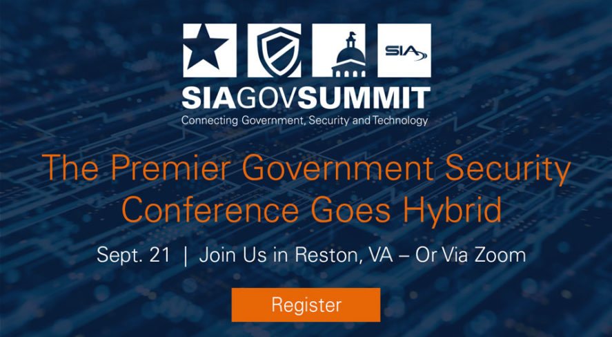 SIA GovSummit: The Premier Government Security Conference Goes Hybrid! Sept. 21, Join us in Reston, Virginia, or via Zoom