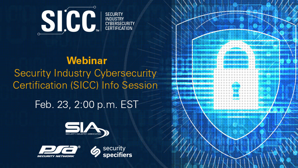 Security Industry Cybersecurity Certification (SICC) Info Session Feb. 23, 2 p.m. EST, SIA, PSA, Security Specifiers