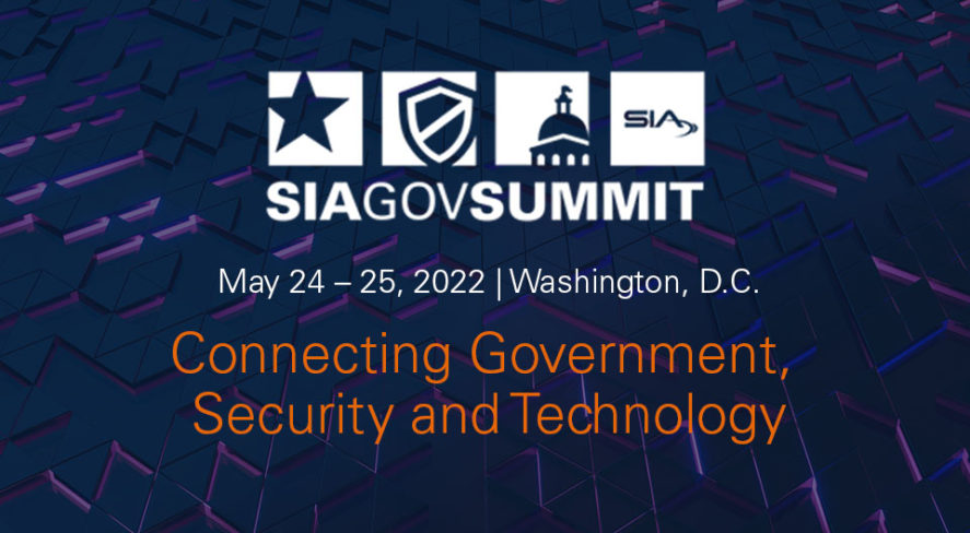 SIA GovSummit, May 24-25, 2022, Washington, D.C. Connecting Government, Security and Technology