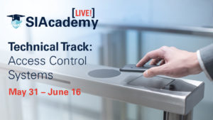 SIAcademy LIVE! Technical Track: Access Control Systems, May 31-June 16