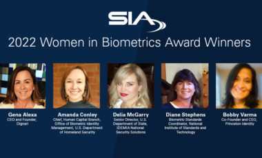 SIA 2022 Women in Biometrics Award Winners: Gena Alexa, CEO and Founder, Dignari; Amanda Conley, Chief, Human Capital Branch, Office of Biometric Identity Management, U.S. Department of Homeland Security; Delia McGarry, Senior Director, U.S. Department of State, IDEMIA National Security Solutions; Diane Stephens, Biometric Standards Coordinator, National Institute of Standards and Technology; Bobby Varma, Co-Founder and CEO, Princeton Identity