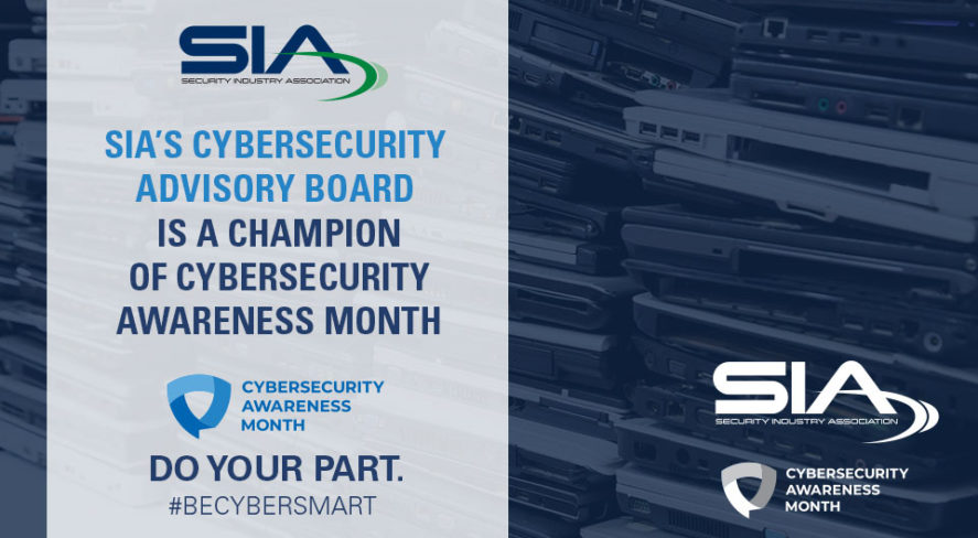 SIA Cybersecurity Advisory Board is a Champion of Cybersecurity Awareness Month. Do your part. Be Cyber Smart.
