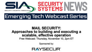 SIA and Security Systems News Emerging Tech Webcast Series: Mail Security Approaches to Building and Executing a Scalable, Effective Operation