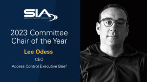 SIA 2023 Committee Chair of the Year: Lee Odess, CEO, Access Control Executive Brief