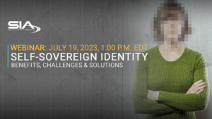 July 19, 2023, 1 p.m. EDT Self-Sovereign Identity: Benefits, Challenges and Solutions