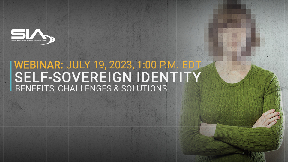 July 19, 2023, 1 p.m. EDT Self-Sovereign Identity: Benefits, Challenges and Solutions