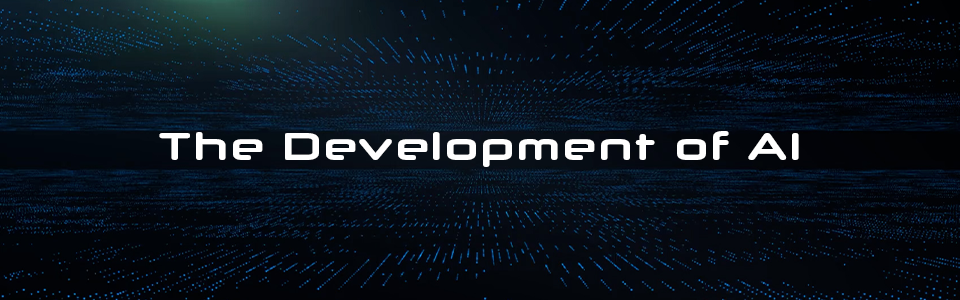 The Development of AI The Development of AI