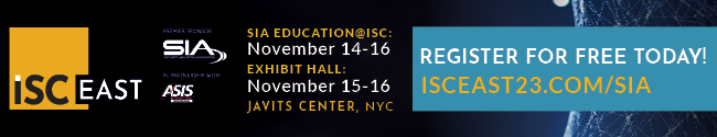 ISC East, Premier Sponsor: SIA SIA Education@ISC Nov. 14-16, Exhibit Hall: Nov. 15-16, Javits Center, NYC Register for free today! http://isceast23.com/SIA