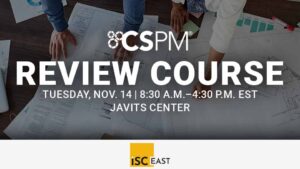 CSPM Review Course Nov. 14, 8:30 a.m. Javits Center, ISC East