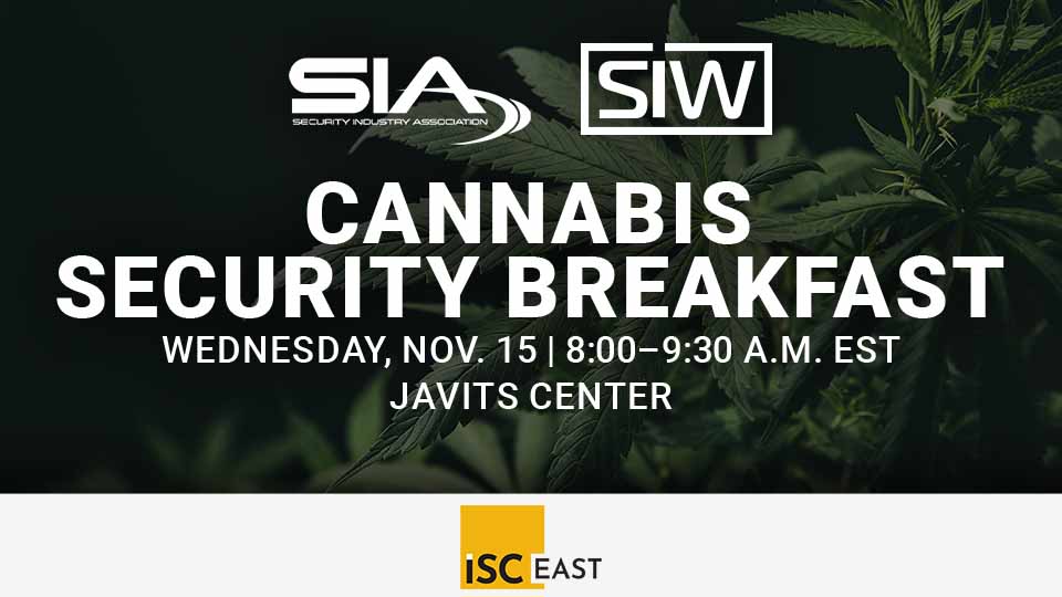 SIA and SIW Cannabis Security Breakfast, Nov. 15, ISC East, Javits Center