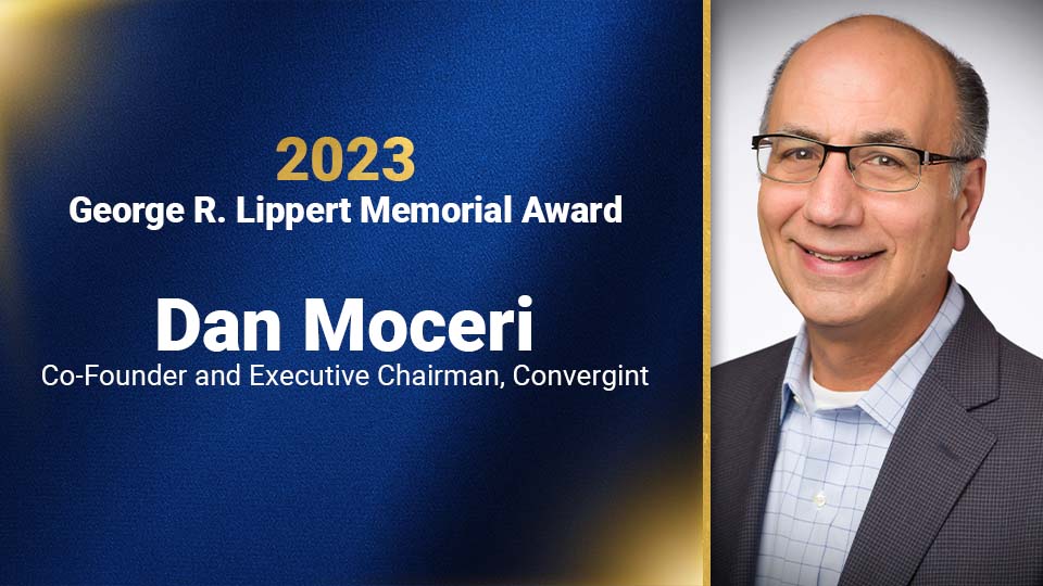 2023 George R. Lippert Memorial Award: Dan Moceri, Co-Founder and Executive Chairman, Convergint