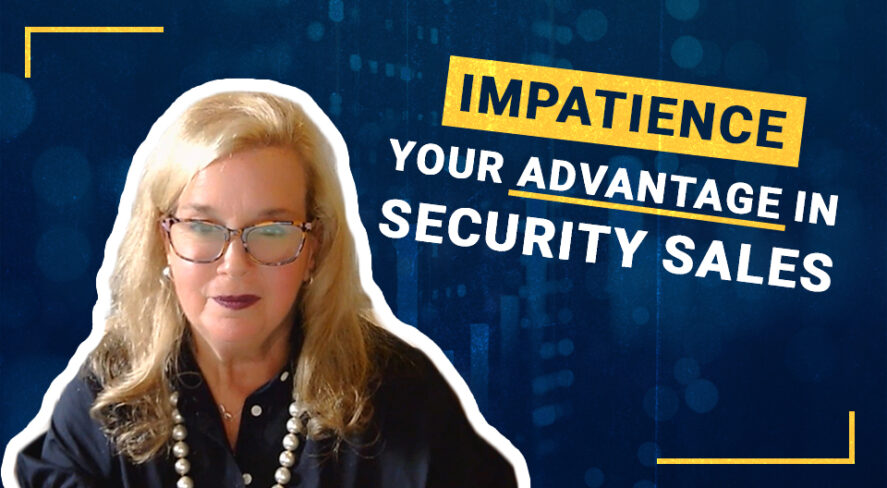 Impatience: Your Advantage in Security Sales
