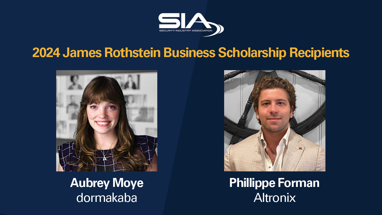 2024 James Rothstein Business Scholarship Recipients SIA 2024 James Rothstein Business Scholarship Recipients: Aubrey Moye, dormakaba; Phillippe Forman, Altronix