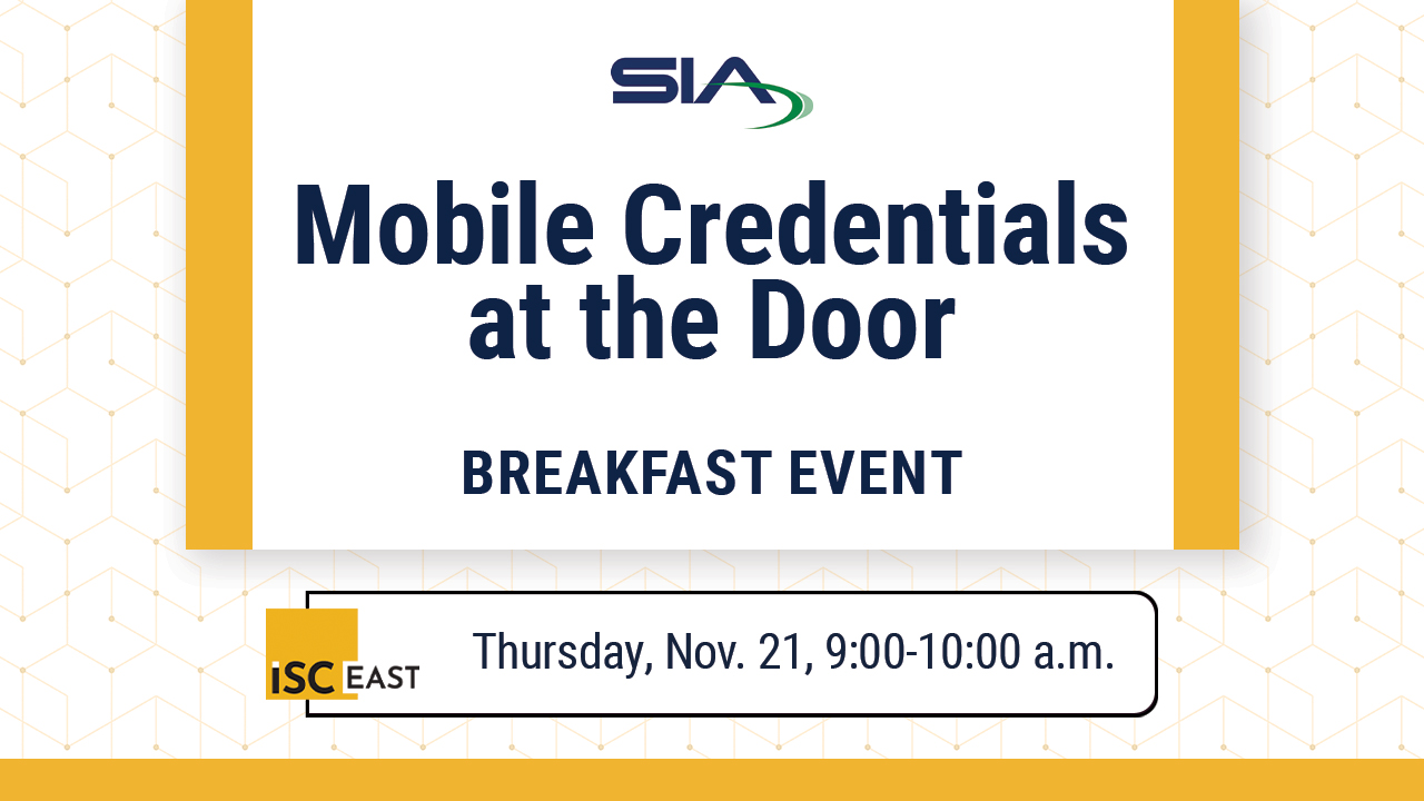 SIA Mobile Credentials at the Door Breakfast Event, ISC East, Thursday, Nov. 21, 9-10 a.m.