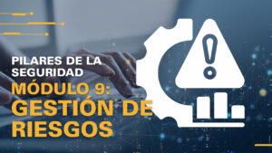 Cornerstones_RiskManagement_2_SPA Serie de Aprendizaje: Pilares de la Seguridad