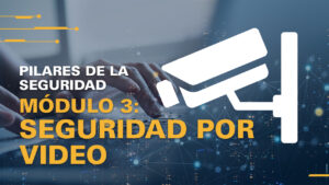 Cornerstones_VideoSecurity_2_SPA Serie de Aprendizaje: Pilares de la Seguridad