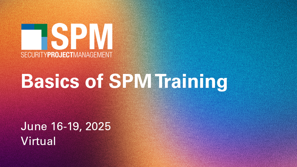 SPM: Security Project Management Basics of SPM Training June 16-19, 2025 Virtual