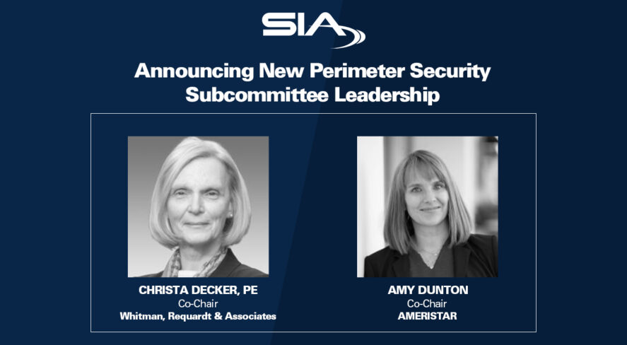SIA Announcing New Perimeter Security Subcommittee Leadership Co-Chairs: Christa Decker, PE, Whitman, Requardt & Associates; Amy Dunton, Ameristar