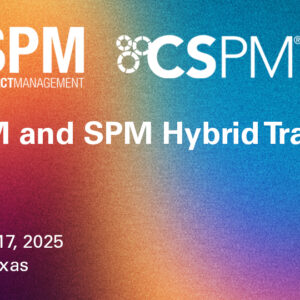 SPM: Security Project Management CSPM: Certified Security Project Manager CSPM and SPM Hybrid Training Sept. 15-17, 2025 Dallas, Texas