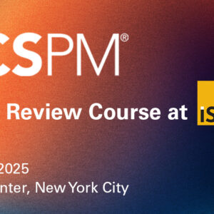 CSPM: Certified Security Project Manager CSPM Review Course at ISC East Nov. 18, 2025, Javits Center, New York City