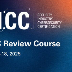 SICC: Security Industry Cybersecurity Certification SICC Review Course Dec. 16-18, 2025 Virtual