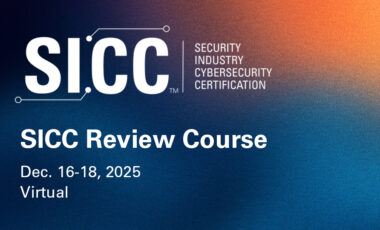 SICC: Security Industry Cybersecurity Certification SICC Review Course Dec. 16-18, 2025 Virtual