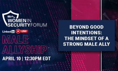 SIA Women in Security Forum LinkedIn Live: Male Allyship, April 10, 12:30 p.m. EDT