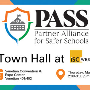 PASS Town Hall at ISC West Venetian Convention and Expo Center Venetian 401/402 Thursday, March 26, 2 p.m. PDT