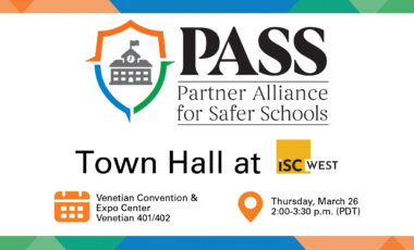PASS Town Hall at ISC West Venetian Convention and Expo Center Venetian 401/402 Thursday, March 26, 2 p.m. PDT