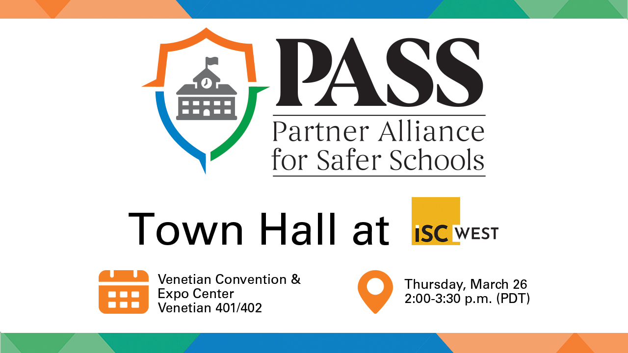 PASS Town Hall at ISC West Venetian Convention and Expo Center Venetian 401/402 Thursday, March 26, 2 p.m. PDT