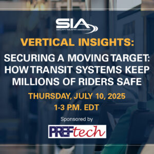 SIA Vertical Insights: Securing a Moving Target: How Transit Systems Keep Millions of Riders Safe Thursday, July 10, 2025, 1-3 p.m. EDT Sponsored by PrefTech