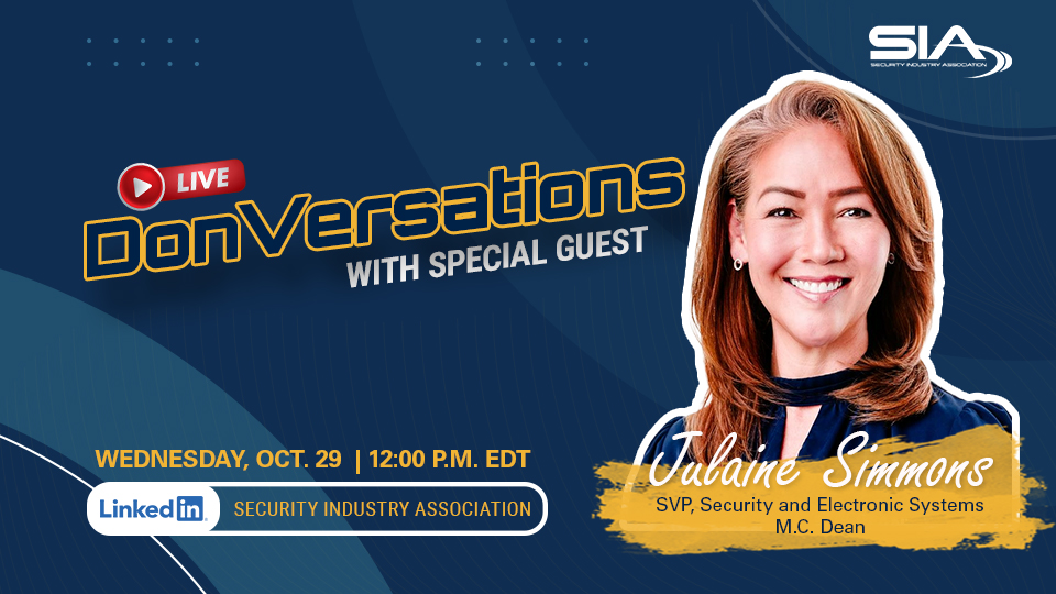 DonVersations LIVE With Special Guest Julaine Simmons Oct. 29, 2025, 12 p.m. EDT LinkedIn: Security Industry Association