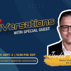 DonVersations With Special Guest Jordan Tuchband, SVP, RX USA Sept. 3, 2025, 12 p.m. EDT LinkedIn: Security Industry Association