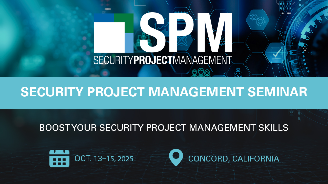 Security Project Management (SPM) Seminar Boost your security project management skills Oct. 13-15, 2025, Concord, CA