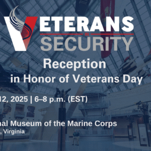 SIA Veterans in Security Reception in Honor of Veterans Day Nov. 12, 2025, 6 p.m. EST National Museum of the Marine Corps, Triangle, VA