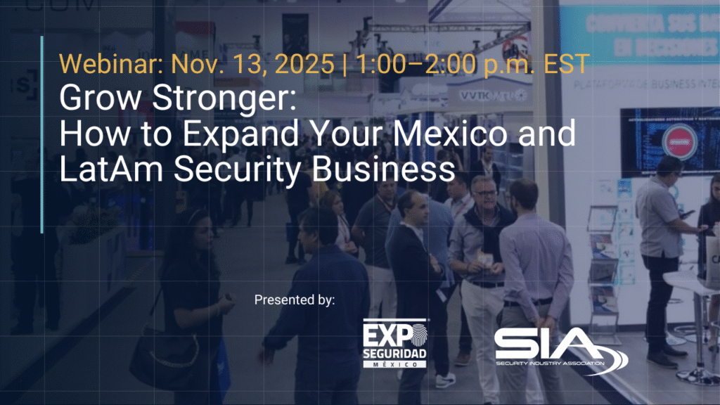 Webinar Nov. 13, 2025, 1 p.m. EST Grow Stronger: Expand Your Mexico and LatAm Security Business