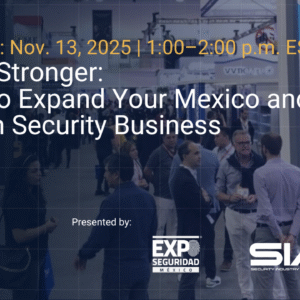 Webinar Nov. 13, 2025, 1 p.m. EST Grow Stronger: Expand Your Mexico and LatAm Security Business
