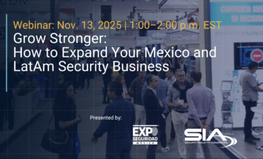 Webinar Nov. 13, 2025, 1 p.m. EST Grow Stronger: Expand Your Mexico and LatAm Security Business