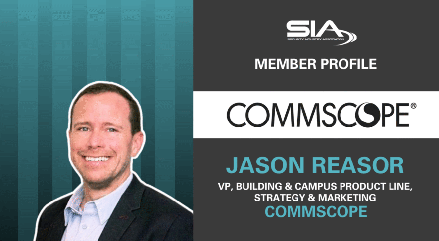 SIA Member Profile: CommScope Jason Reasor, VP, building and campus product line, strategy and marketing, CommScope