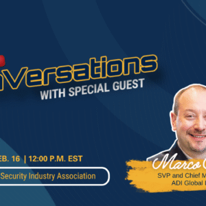SIA DonVersations With Special Guest Marco Cardazzi, ADI Monday, Feb. 16, 12 p.m. EST, LinkedIn: Security Industry Association