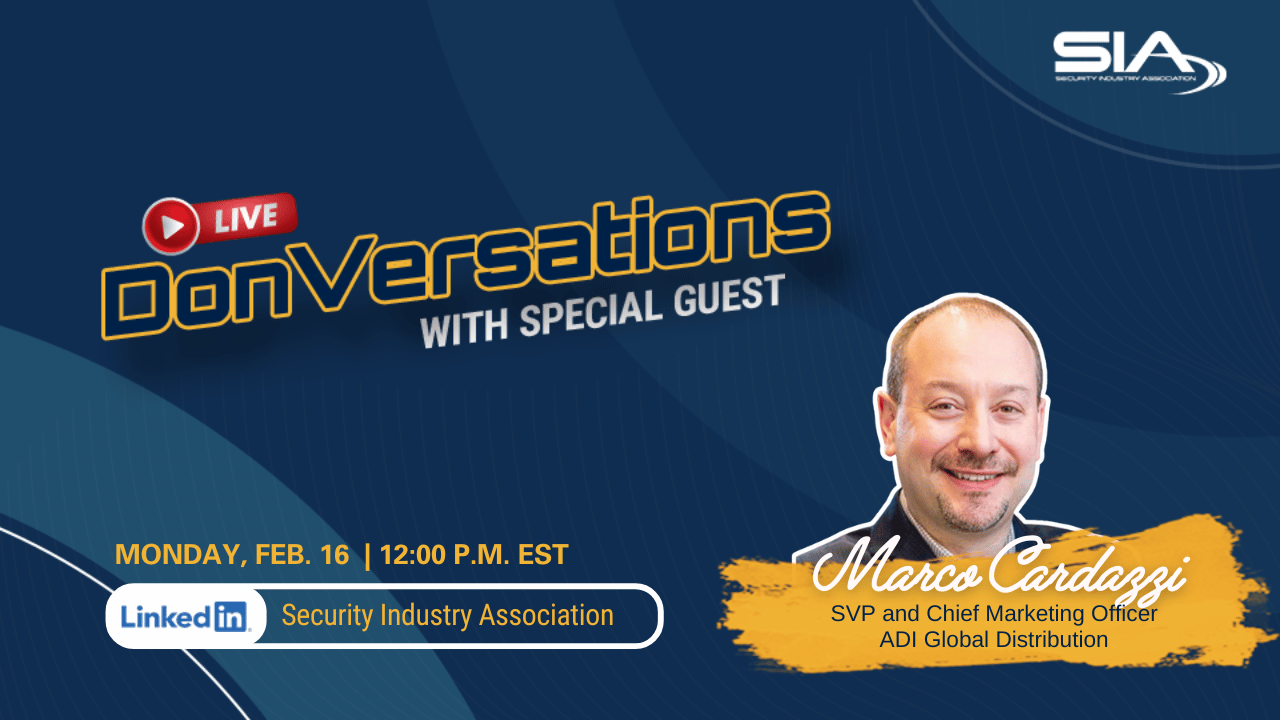 SIA DonVersations With Special Guest Marco Cardazzi, ADI Monday, Feb. 16, 12 p.m. EST, LinkedIn: Security Industry Association
