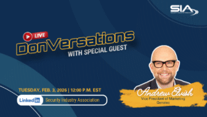 DonVersations LIVE With Special Guest Andrew Elvish, VP of marketing, Genetec Tuesday, Feb. 3, 2026 1 p.m. EST LinkedIn: Security Industry Association