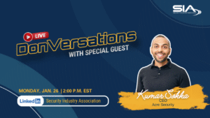 DonVersations With Special Guest Kumar Sokka Monday, Jan. 26, 2 p.m. EST LinkedIn: Security Industry Association
